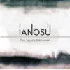 Ianosu - The Space Between